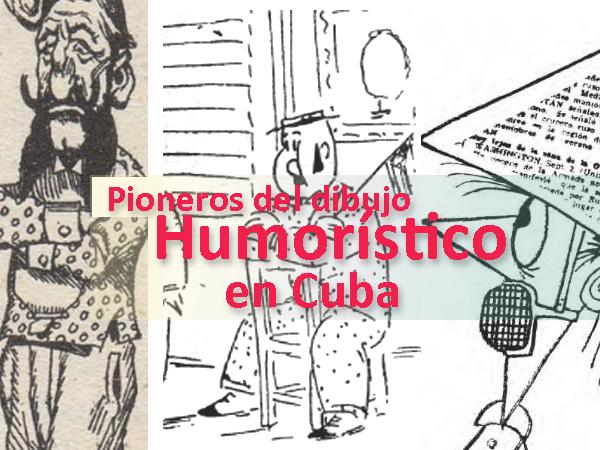 Landaluze, Abela, de la Nuez son tres Pioneros del dibujo humorístico en Cuba de principios del siglo veinte, crearon personajes como Liborio, El Bobo y El Loquito