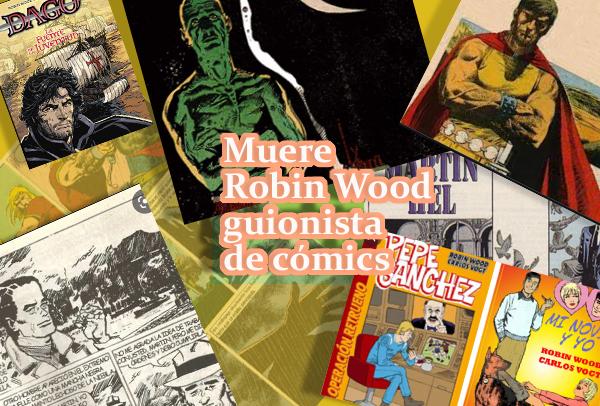 Muere Robin Wood guionista de cómics
