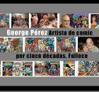 muere George Perez artista de comic
