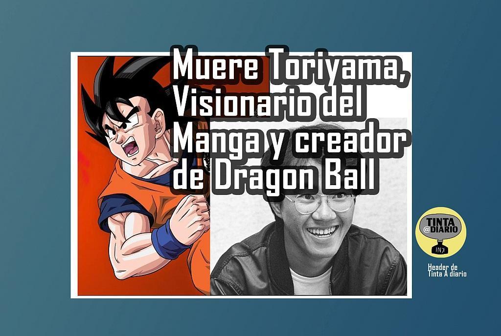 Muere Toriyama, Visionario del Manga y creador de Dragon Ball