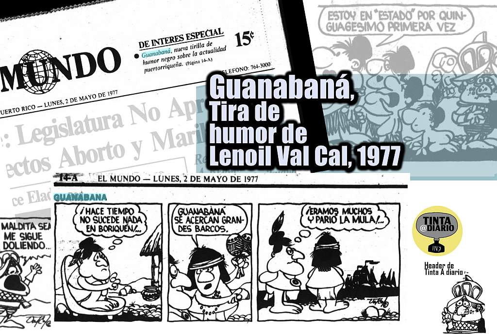 Arriba portada del diario EL MUNDO que anuncia el inicio de la tirilla Guanabana, abajo primera tirilla publicada de Guanabana escrita y dibujada por Lionel Valentin ( Val Cal )