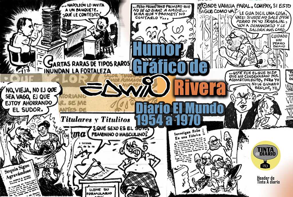 Humor Gráfico de Edwin Rivera, Diario El Mundo, 1954 a 1970