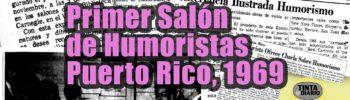 Primer Salón de Humoristas, Puerto Rico, 1969