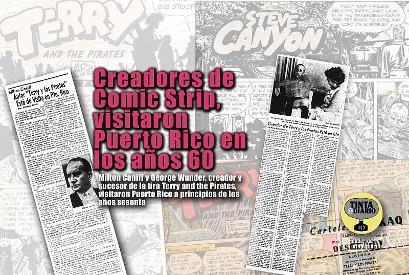 Milton Caniff y George Wunder, Creadores de conocida Comic Strip visitaron Puerto Rico en los años 60