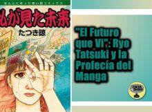 El Futuro que Vi Ryo Tatsuki y la Profecía del Manga