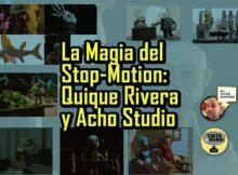La Magia del Stop-Motion: Quique Rivera y Acho Studio