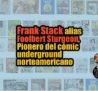 Frank Stack, artista, dibujante, educador y pionero del cómic underground norteamericano, falleció el 12 de abril de 2026