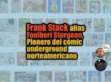 Frank Stack, artista, dibujante, educador y pionero del cómic underground norteamericano, falleció el 12 de abril de 2026