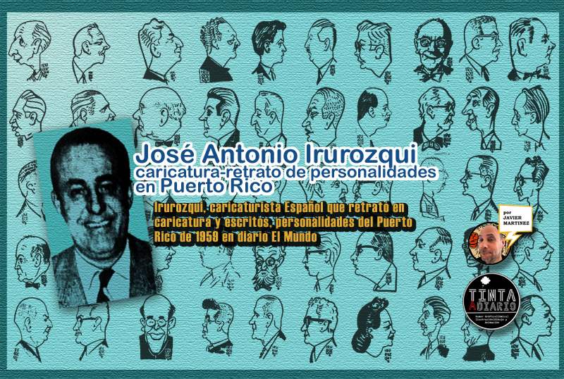 José Antonio Irurozqui, caricaturista Español que retrató en caricatura y escritos, personalidades del Puerto Rico de 1959 en diario El Mundo