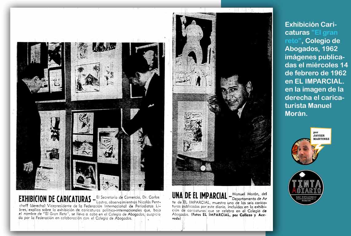 Exhibición Caricaturas "El gran reto", Colegio de Abogados, 1962
imágenes publicadas el miércoles 14 de febrero de 1962 en EL IMPARCIAL. en la imagen de la derecha el caricaturista Manuel Morán.
