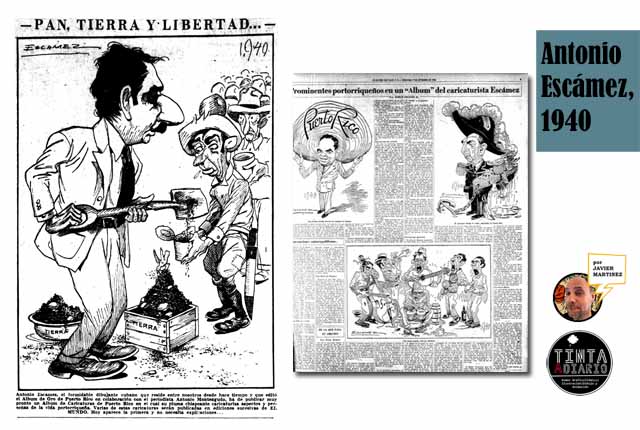 Antonio Escámez Gutiérrez caricaturas 1940 | “-PAN. TIERRA Y LIBERTAD, Antonio Escámez, el formidable dibujante cubano que reside entre nosotros desde hace tiempo y que editó el Álbum de Oro de Puerto Rico en colaboración con el periodista Antonio Monteagudo, ha de publicar muy pronto un Álbum de Caricaturas de Puerto Rico en el cual su pluma chispeante caricaturiza aspectos y personas de la vida portorriqueña. Varias de estas caricaturas serán publicadas en ediciones sucesivas de EL MUNDO. Hoy aparece la primera y no necesita explicaciones…” | Reportaje publicado en El Mundo septiembre 1 de 1940,