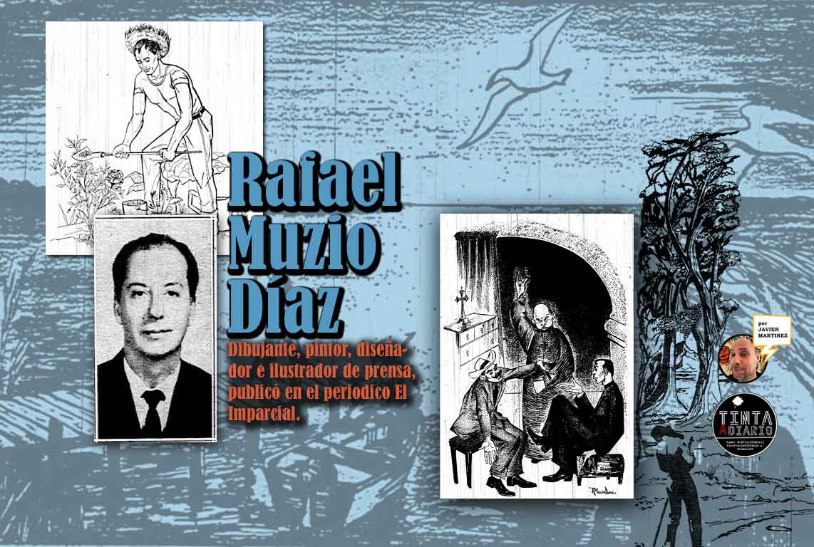 Rafael Muzio Díaz pintor, diseñador e ilustrador de prensa, publicó en el periódico El Imparcial entre 1960 a 1971