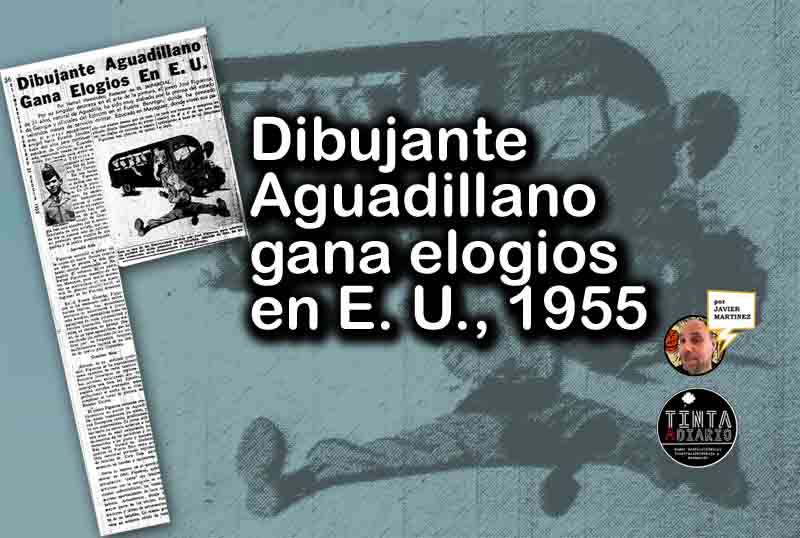 Dibujante Aguadillano Gana Elogios En Estados Unidos, 1955